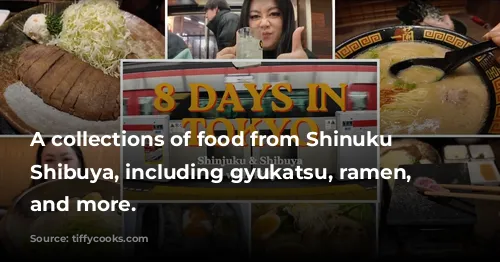 A collections of food from Shinuku and Shibuya, including gyukatsu, ramen, donuts, and more.