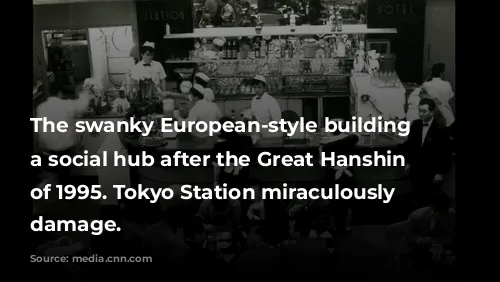 The swanky European-style building was a social hub after the Great Hanshin Earthquake of 1995. Tokyo Station miraculously escaped damage. 