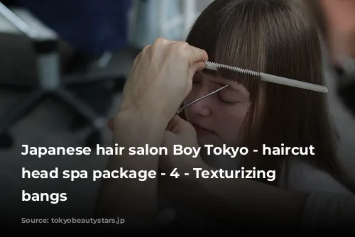 Japanese hair salon Boy Tokyo - haircut & head spa package - 4 - Texturizing the bangs