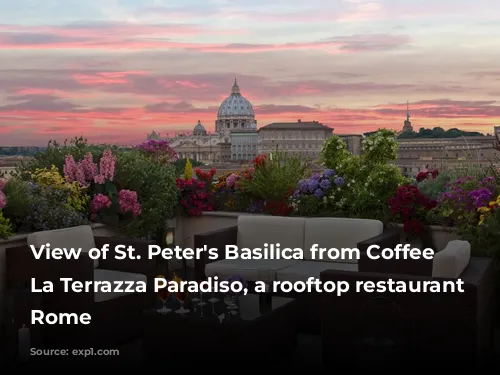 View of St. Peter's Basilica from Coffee Garden La Terrazza Paradiso, a rooftop restaurant in Rome