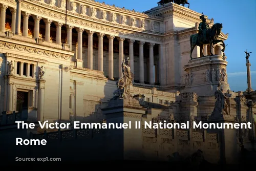 The Victor Emmanuel II National Monument in Rome