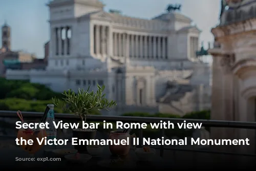 Secret View bar in Rome with view of the Victor Emmanuel II National Monument