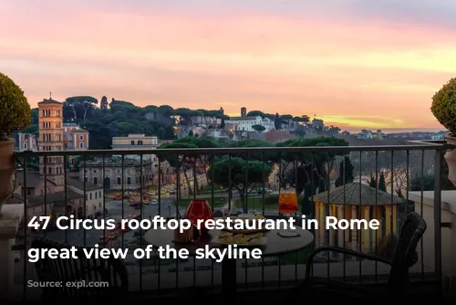 47 Circus rooftop restaurant in Rome with great view of the skyline