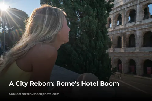 A City Reborn: Rome's Hotel Boom