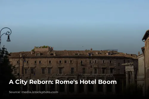 A City Reborn: Rome's Hotel Boom