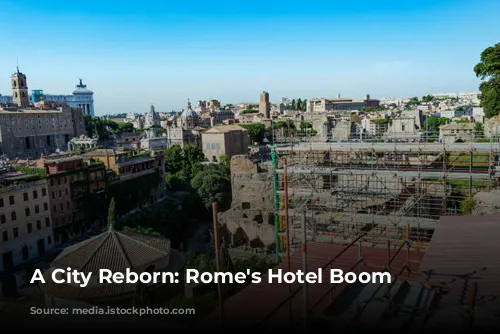 A City Reborn: Rome's Hotel Boom