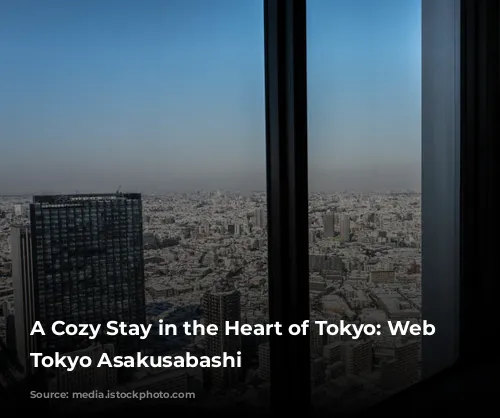 A Cozy Stay in the Heart of Tokyo: Web Hotel Tokyo Asakusabashi