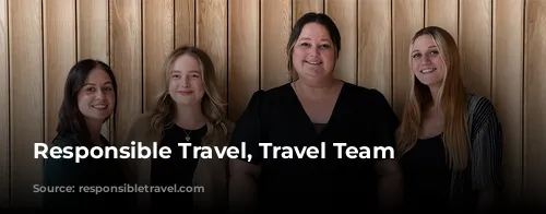 Responsible Travel, Travel Team