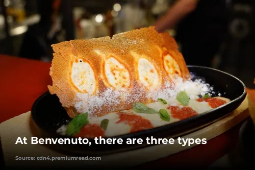 At Benvenuto, there are three types of 