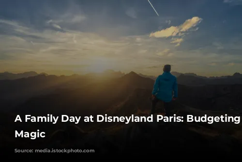 A Family Day at Disneyland Paris: Budgeting for Magic