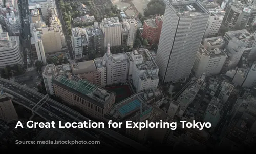 A Great Location for Exploring Tokyo