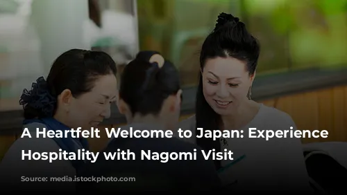 A Heartfelt Welcome to Japan: Experience True Hospitality with Nagomi Visit