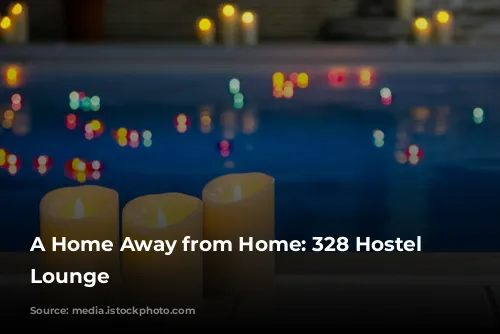 A Home Away from Home: 328 Hostel & Lounge