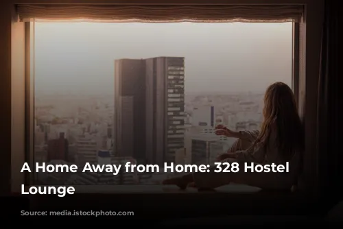 A Home Away from Home: 328 Hostel & Lounge