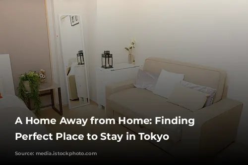 A Home Away from Home: Finding the Perfect Place to Stay in Tokyo