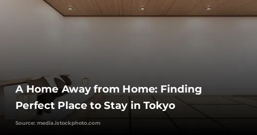 A Home Away from Home: Finding the Perfect Place to Stay in Tokyo