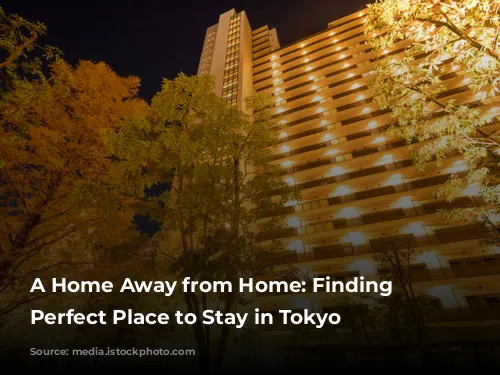 A Home Away from Home: Finding the Perfect Place to Stay in Tokyo