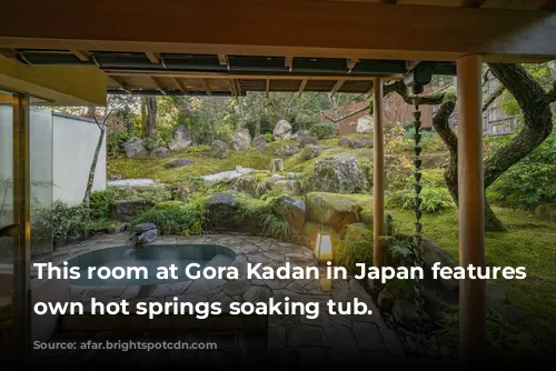 This room at Gora Kadan in Japan features its own hot springs soaking tub.