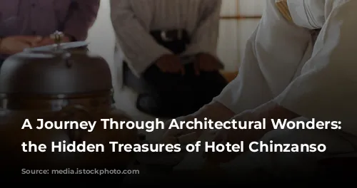 A Journey Through Architectural Wonders: Unveiling the Hidden Treasures of Hotel Chinzanso Tokyo