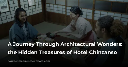 A Journey Through Architectural Wonders: Unveiling the Hidden Treasures of Hotel Chinzanso Tokyo