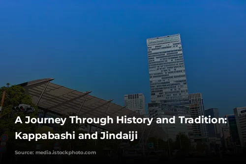 A Journey Through History and Tradition: Exploring Kappabashi and Jindaiji