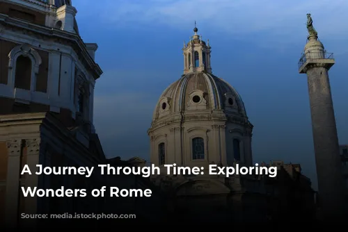 A Journey Through Time: Exploring the Wonders of Rome