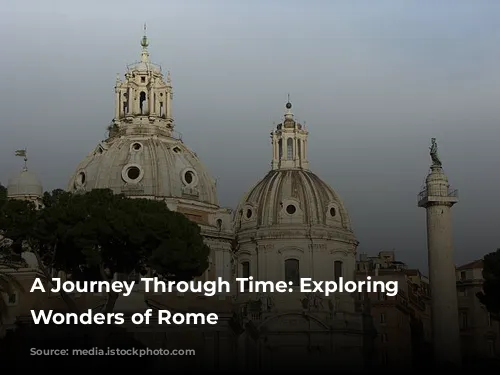 A Journey Through Time: Exploring the Wonders of Rome