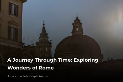 A Journey Through Time: Exploring the Wonders of Rome