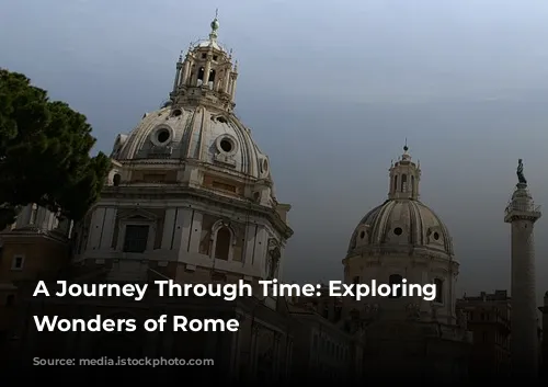 A Journey Through Time: Exploring the Wonders of Rome