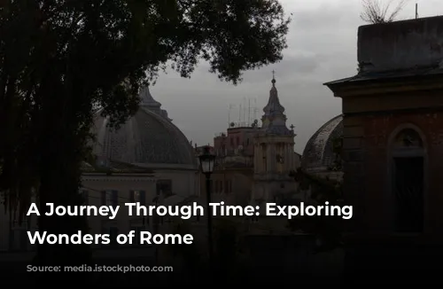 A Journey Through Time: Exploring the Wonders of Rome