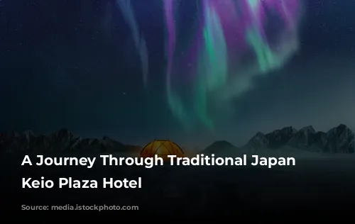 A Journey Through Traditional Japan at Keio Plaza Hotel