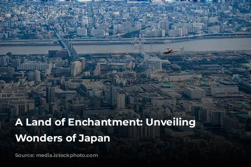 A Land of Enchantment: Unveiling the Wonders of Japan