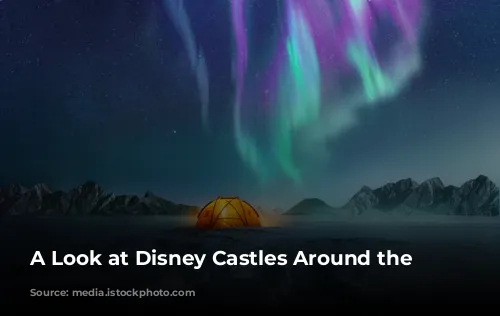 A Look at Disney Castles Around the World