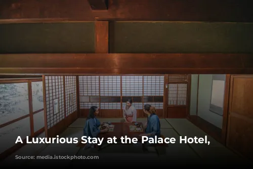 A Luxurious Stay at the Palace Hotel, Tokyo