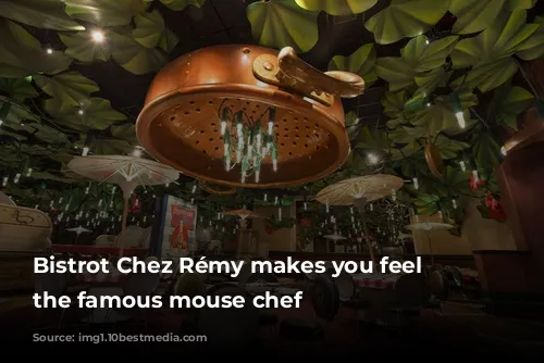 Bistrot Chez Rémy makes you feel like the famous mouse chef