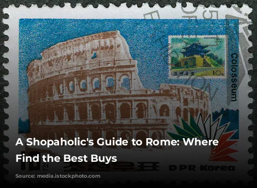 A Shopaholic's Guide to Rome: Where to Find the Best Buys