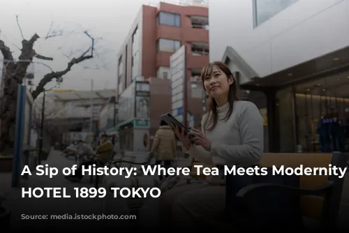 A Sip of History: Where Tea Meets Modernity at HOTEL 1899 TOKYO