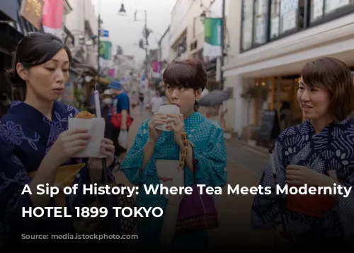 A Sip of History: Where Tea Meets Modernity at HOTEL 1899 TOKYO