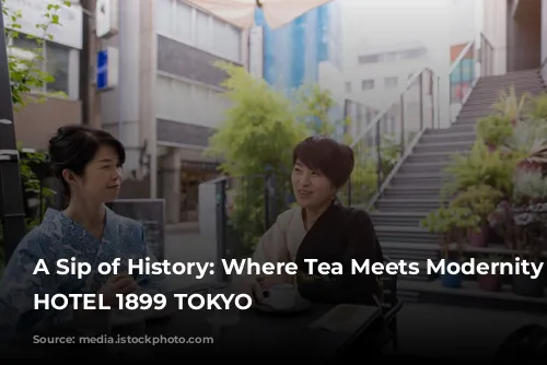 A Sip of History: Where Tea Meets Modernity at HOTEL 1899 TOKYO