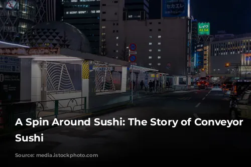 A Spin Around Sushi: The Story of Conveyor Belt Sushi