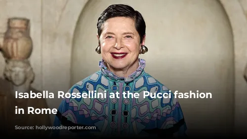 Isabella Rossellini at the Pucci fashion show in Rome