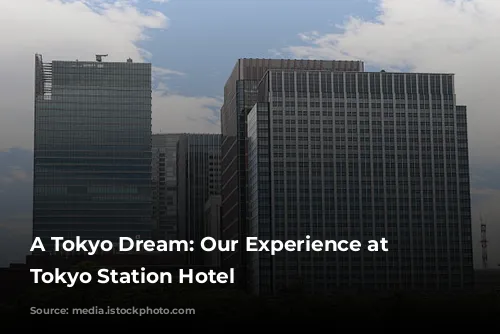 A Tokyo Dream: Our Experience at the Tokyo Station Hotel