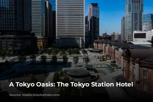 A Tokyo Oasis: The Tokyo Station Hotel