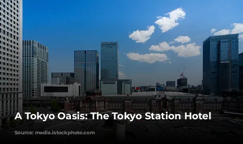 A Tokyo Oasis: The Tokyo Station Hotel