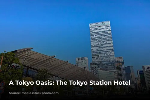 A Tokyo Oasis: The Tokyo Station Hotel