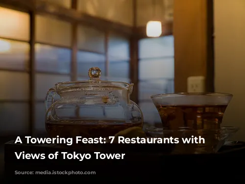 A Towering Feast: 7 Restaurants with Unforgettable Views of Tokyo Tower