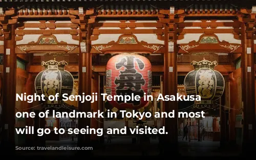 Night of Senjoji Temple in Asakusa , one of landmark in Tokyo and most traveler will go to seeing and visited.