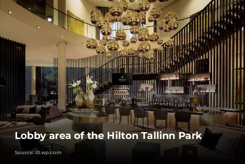 Lobby area of the Hilton Tallinn Park Estonia