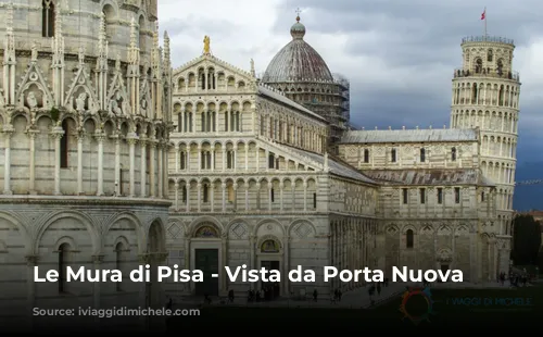 Le Mura di Pisa - Vista da Porta Nuova