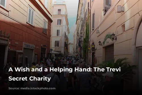 A Wish and a Helping Hand: The Trevi Fountain's Secret Charity